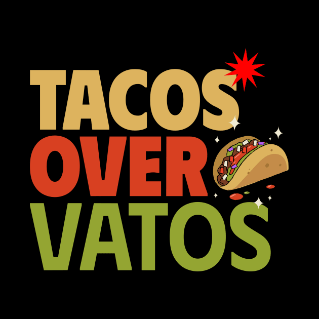 Tacos Over Vatos Fiesta Tee by Kamran Sharjeel