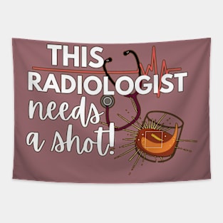 Funny Radiologist doctor gift ideas- This radiologist needs a shot Tapestry