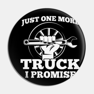 Just One More Truck I Promise Pin