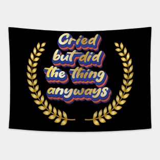 Cried but did the thing anyways Tapestry