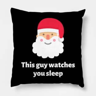 This guy watches you sleep Pillow