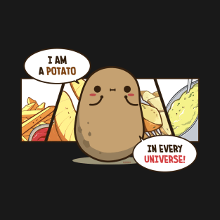 Cute Potato in Every Universe T-Shirt