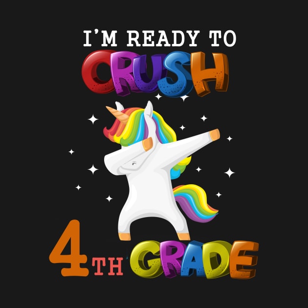 I'm ready To Crush 4th Grade Unicorn Back To School T-Shirt by Trendy_Designs