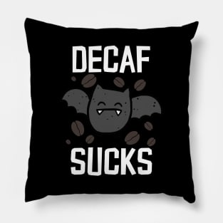 Decaf Sucks Pillow