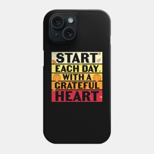Start Each Day With A Grateful Heart Inspirational Thanksgiving Gift Phone Case