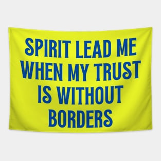 Spirit Lead Me When My Trust Is Without Borders Tapestry