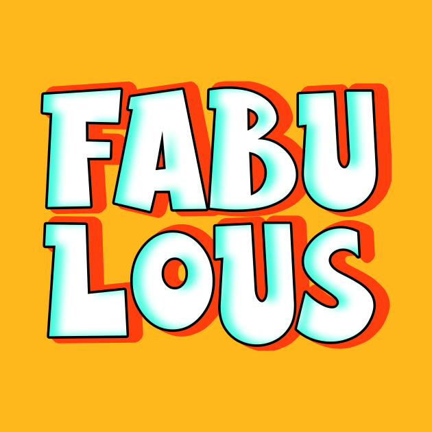 Fabulous - Cute Quotes - T-Shirt | TeePublic AU