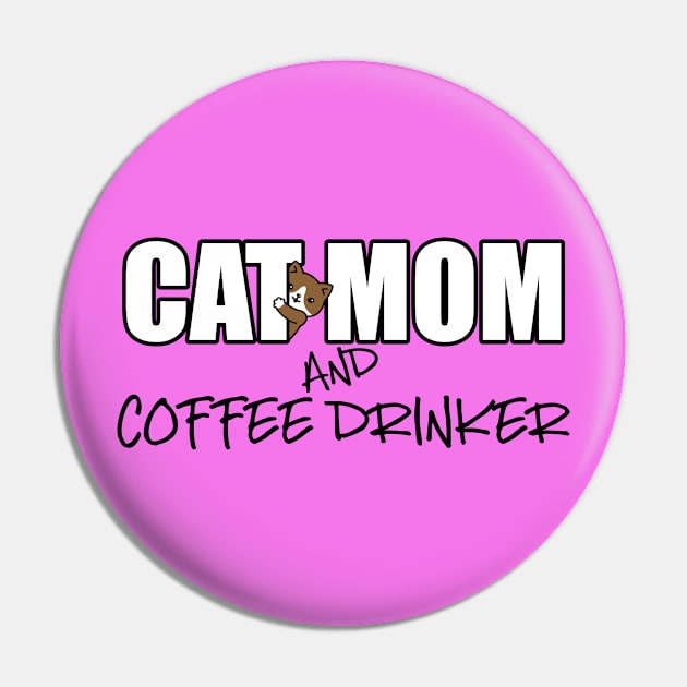 Cat Mom And Coffee Drinker Pin by ArtisticRaccoon