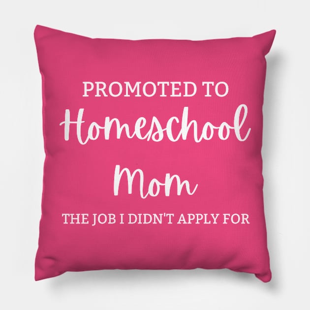 Promoted To Homeschool Mom Pillow by BlueSkyGiftCo