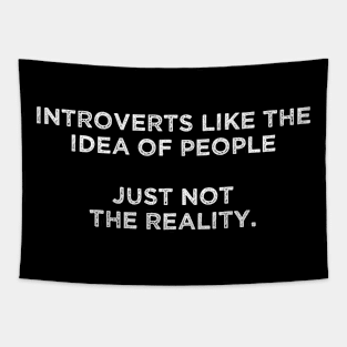 Introverts like the idea of people, Just not the reality. Tapestry