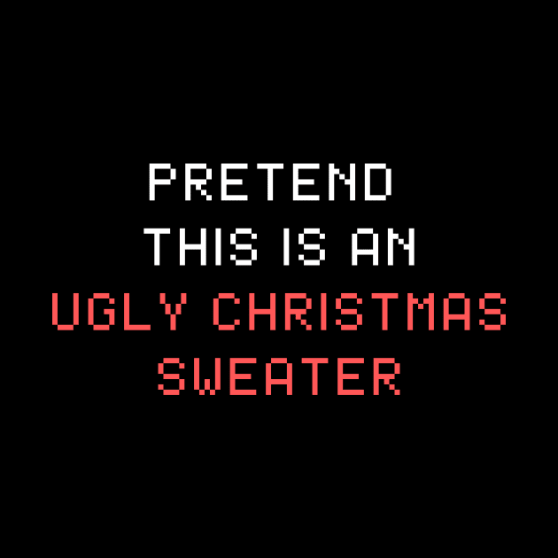 Funny Pretend This is An Ugly Christmas Sweater by Mix Master Repeat