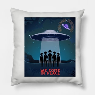 We come in peace Pillow