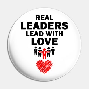 Real Leaders Lead with Love Pin