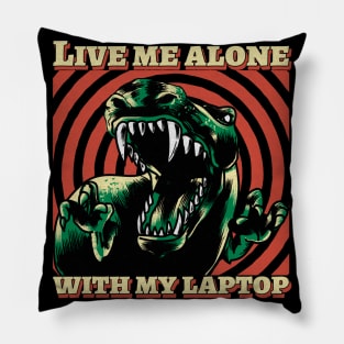 Live me alone with my laptop Pillow