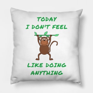 Today i don't feel like doing anything Pillow