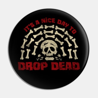 It's A Nice Day To Drop Dead Pin