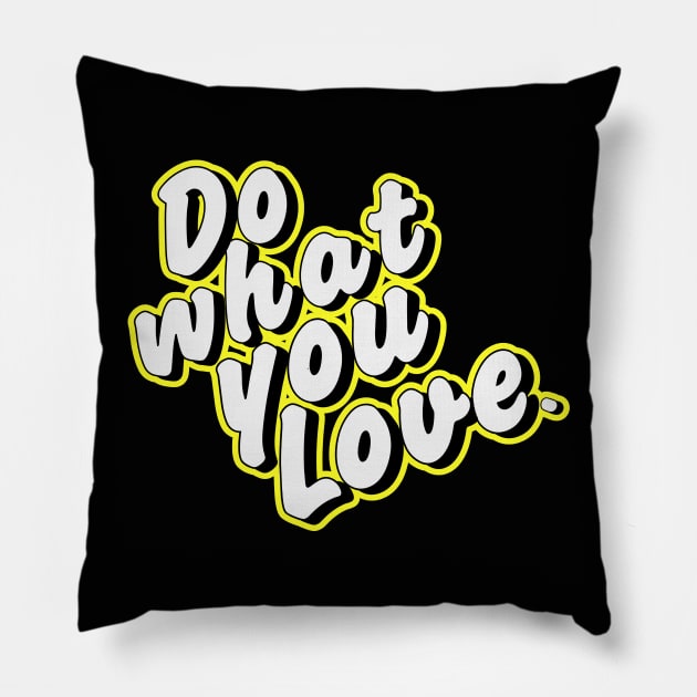 Do what you love. Pillow by NineBlack