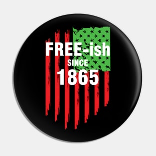 Free-ish since 1865, Juneteenth Independence Day, Black History Pin