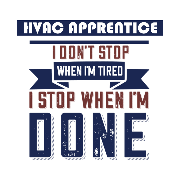 Hvacr Apprentice Don't Stop When I'm Tired by The Hvac Gang