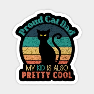 Proud Cat Dad - My Kid is also Pretty Cool Magnet