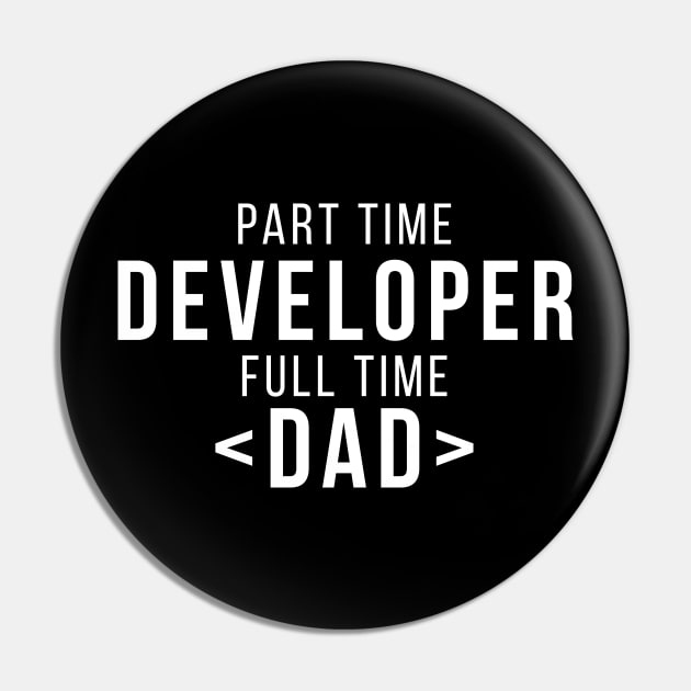 Part Time Developer Full Time Dad Programming Funny Quote Pin by udesign