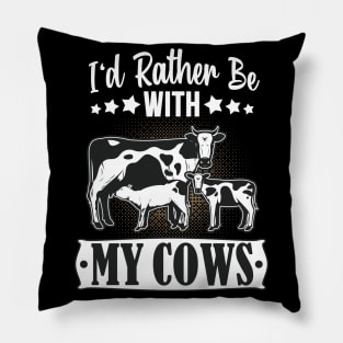 I'd rather be with my Cows Cattle Farmer Fun Pillow