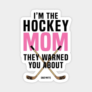 Hockey Mom They Warned You About Magnet