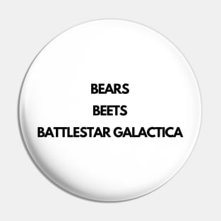 Bears, Beets, Battlestar Galactica Pin
