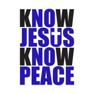 KNOW JESUS KNOW PEACE T-Shirt