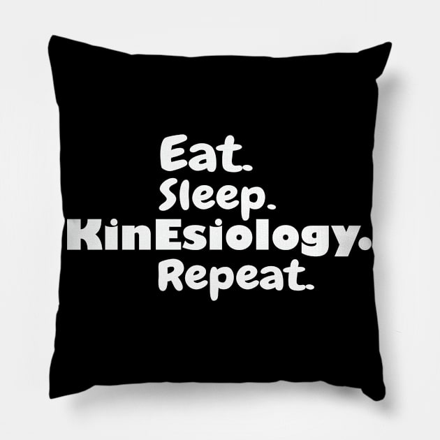 Eat Sleep Kinesiology Repeat, Kinesiology, Kinesiologist, Kinesiologist Gift, Kinesiology Gift idea Pillow by wiixyou