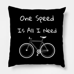 One Speed Is All I Need Pillow