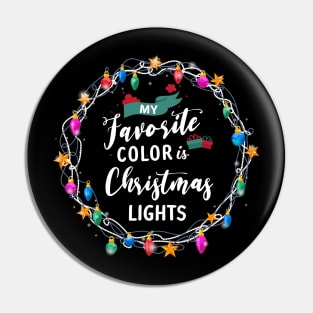 My Favorite Color Is Christmas Lights Funny Xmas T-Shirt Pin