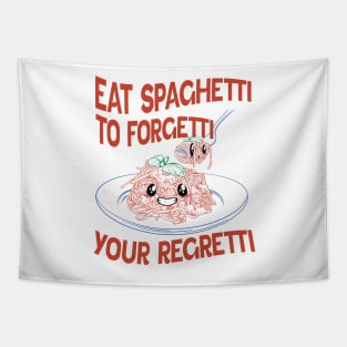 Eat Spaghetti To Forgetti Your Regretti Tapestry