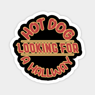 Hot Dog Looking For a Hallway Funny Saying Design Magnet