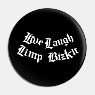 Live, Laugh, Limp Bizkit Pin