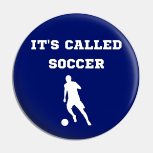 It's Called Soccer Pin