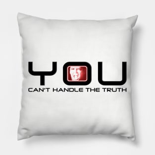 You Can't Handle The Truth #2 Pillow