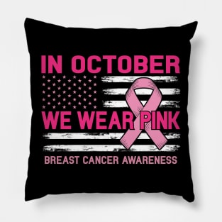 Cancer Awareness American Flag Shirt In October We Wear Pink Pillow