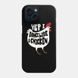 Yep I Dance Like A Chicken Funny Dance Chicken Whisperer Lover Phone Case