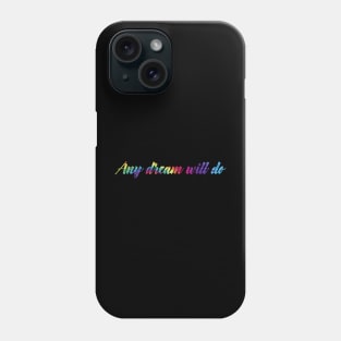 Any Dream Will Do Phone Case