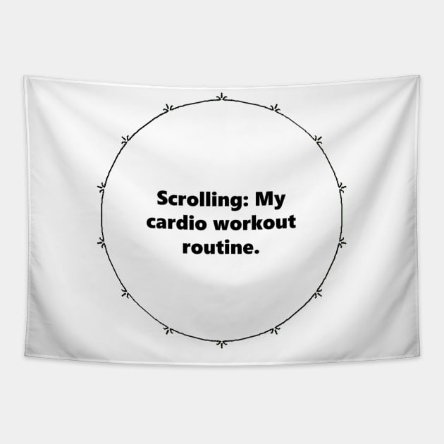 Scrolling: My cardio workout routine. Mandala Circular black design with Alegría funy quuotes about social media Tapestry by Mandalasia