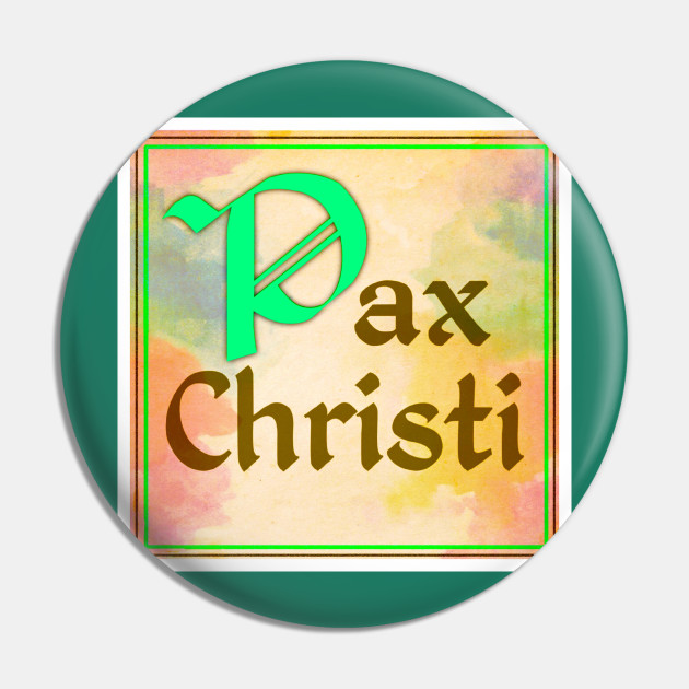 Pax Christi - Pax Christi - Pin | TeePublic