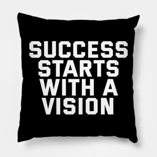 Success Starts With A Vision Pillow