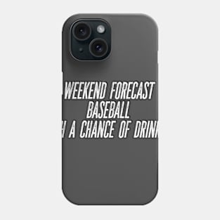 Weekend forecast Baseball with a chance of drinking Phone Case