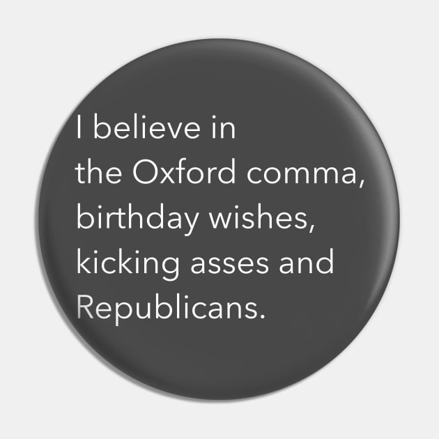 I believe in the Oxford comma Pin by FromMyTwoHands