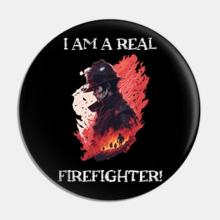 I am a real Firefighter Pin