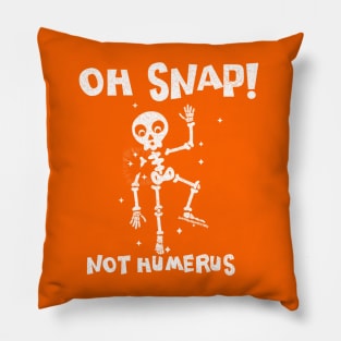 Oh Snap ... Not Humerus Pillow