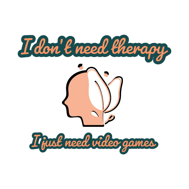 I don't need therapy/gaming meme #1 by GAMINGQUOTES