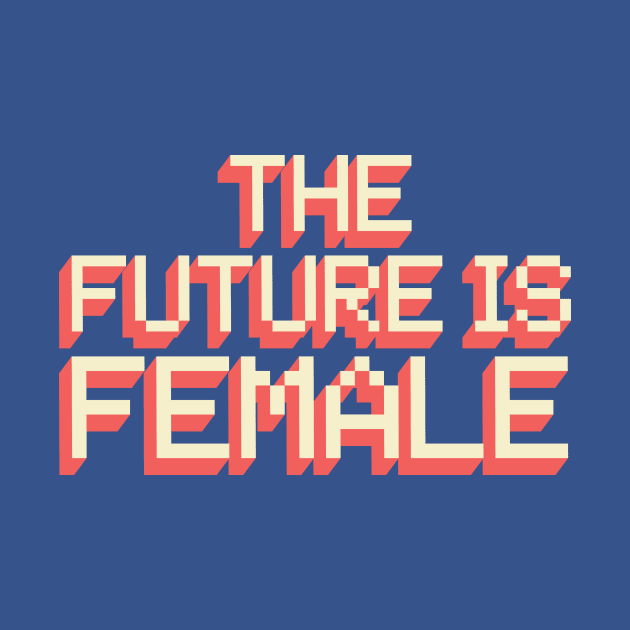 The Future is Female by SeaGreen