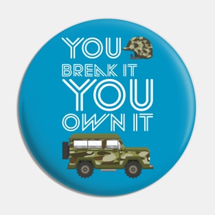 You Break It You Own It Pin